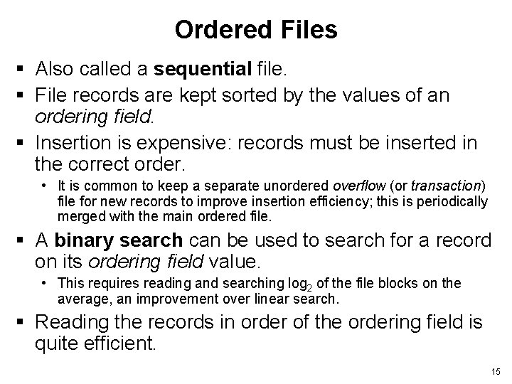 Ordered Files § Also called a sequential file. § File records are kept sorted