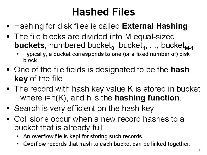 Hashed Files § Hashing for disk files is called External Hashing § The file