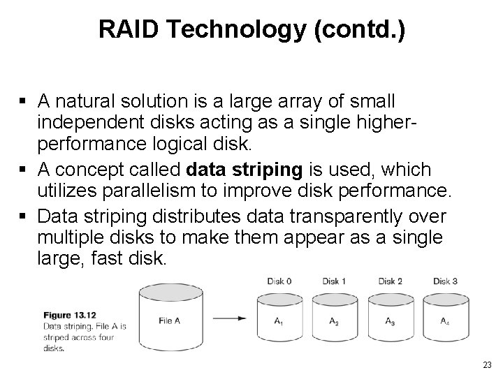 RAID Technology (contd. ) § A natural solution is a large array of small