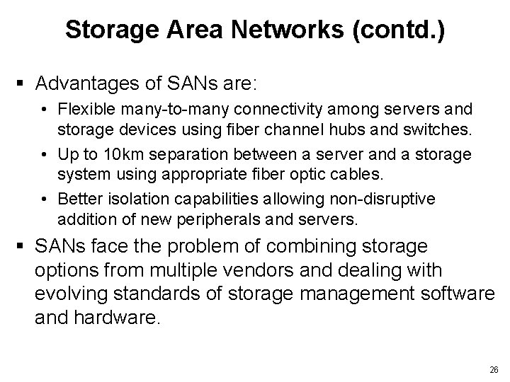 Storage Area Networks (contd. ) § Advantages of SANs are: • Flexible many-to-many connectivity