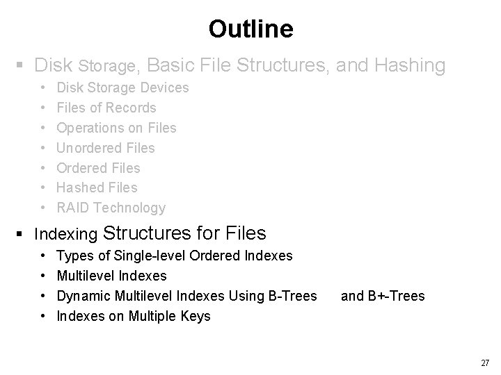 Outline § Disk Storage, Basic File Structures, and Hashing • • Disk Storage Devices