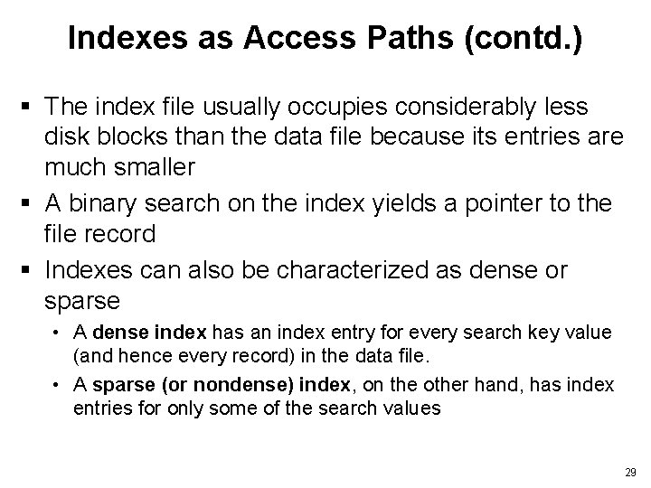 Indexes as Access Paths (contd. ) § The index file usually occupies considerably less
