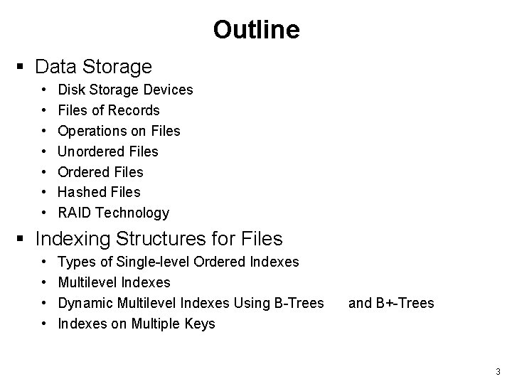 Outline § Data Storage • • Disk Storage Devices Files of Records Operations on