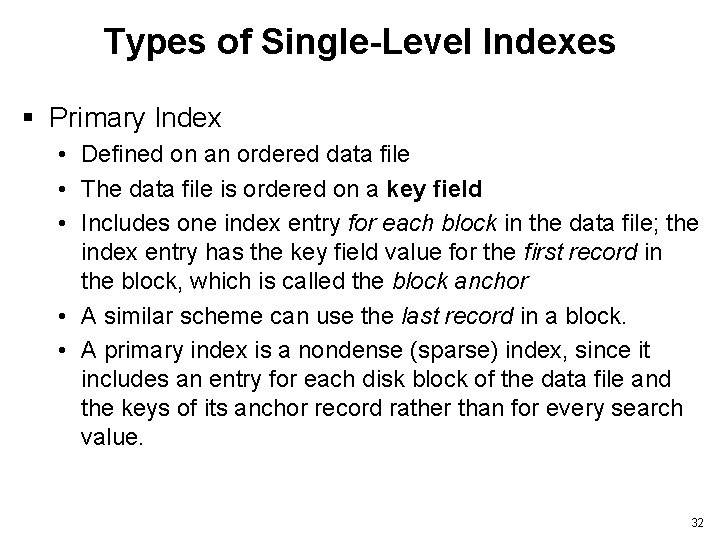 Types of Single-Level Indexes § Primary Index • Defined on an ordered data file