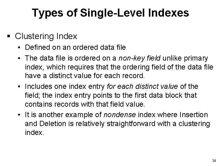 Types of Single-Level Indexes § Clustering Index • Defined on an ordered data file