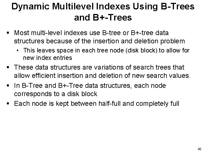 Dynamic Multilevel Indexes Using B-Trees and B+-Trees § Most multi-level indexes use B-tree or