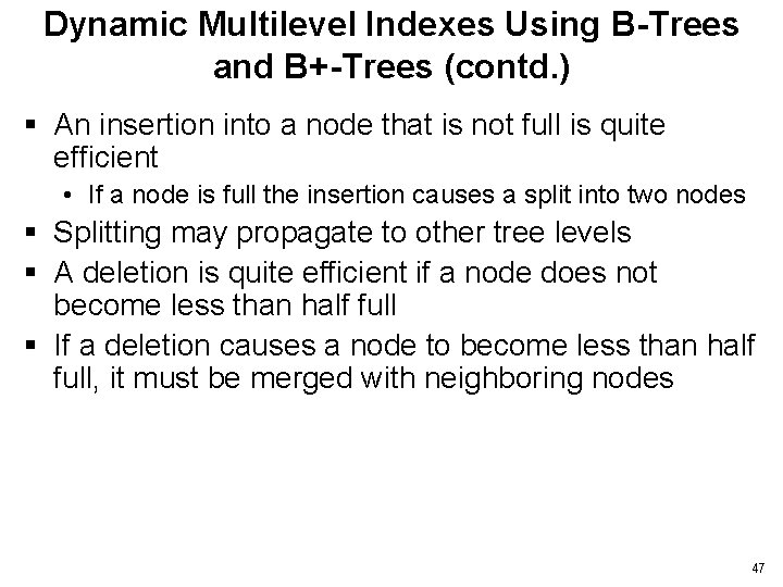 Dynamic Multilevel Indexes Using B-Trees and B+-Trees (contd. ) § An insertion into a