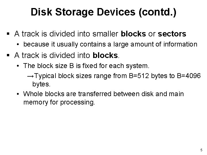 Disk Storage Devices (contd. ) § A track is divided into smaller blocks or