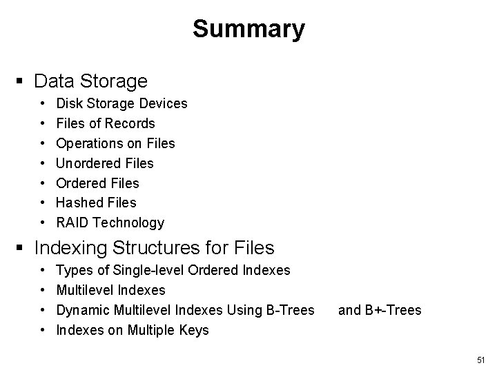 Summary § Data Storage • • Disk Storage Devices Files of Records Operations on