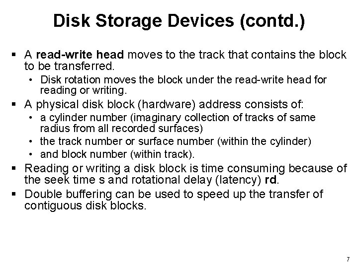 Disk Storage Devices (contd. ) § A read-write head moves to the track that