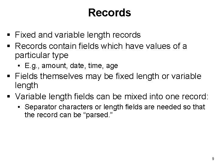 Records § Fixed and variable length records § Records contain fields which have values