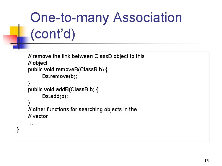 One-to-many Association (cont’d) // remove the link between Class. B object to this //
