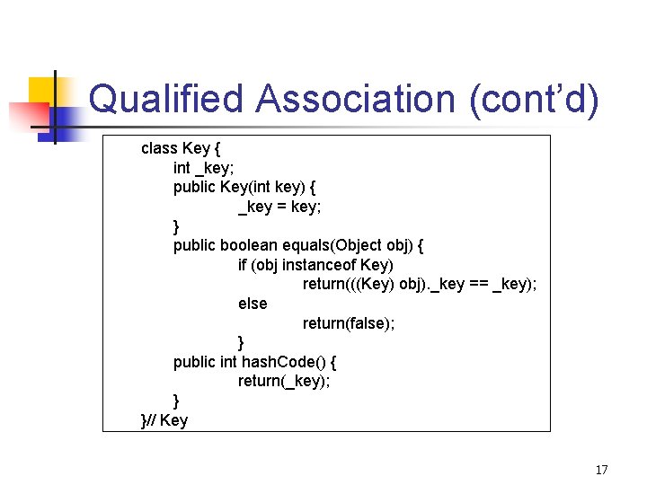 Qualified Association (cont’d) class Key { int _key; public Key(int key) { _key =