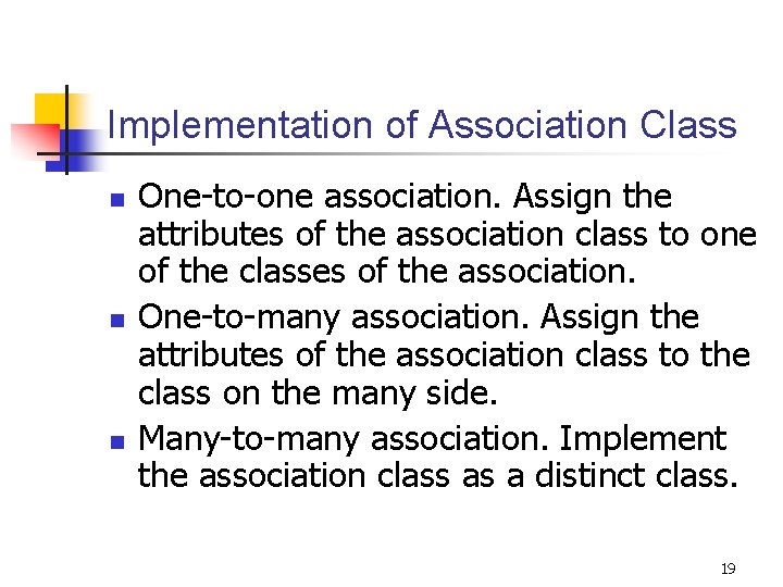 Implementation of Association Class n n n One-to-one association. Assign the attributes of the