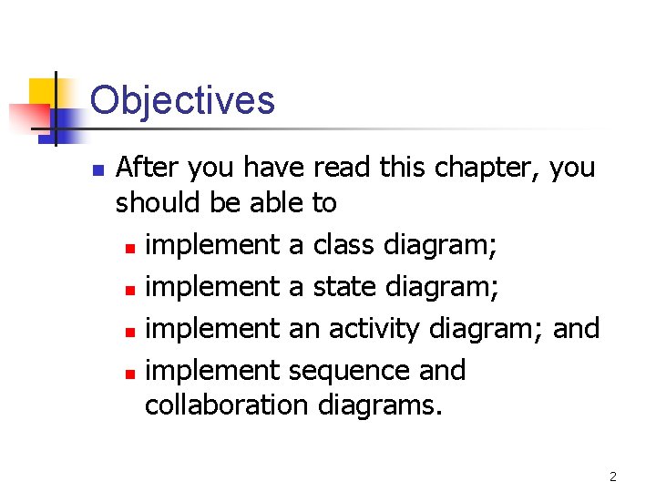 Objectives n After you have read this chapter, you should be able to n