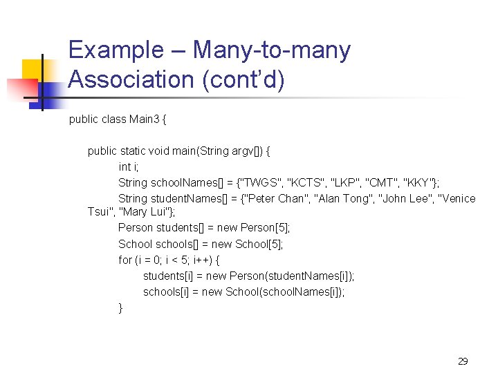 Example – Many-to-many Association (cont’d) public class Main 3 { public static void main(String