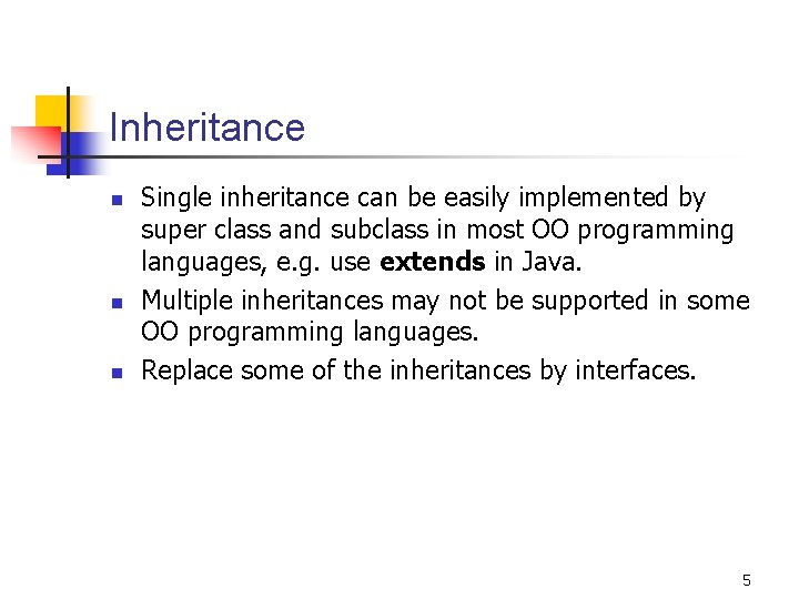 Inheritance n n n Single inheritance can be easily implemented by super class and