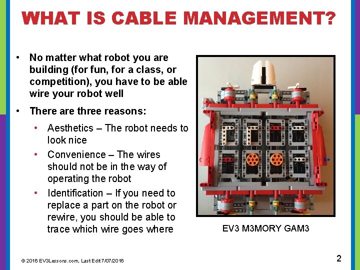 WHAT IS CABLE MANAGEMENT? • No matter what robot you are building (for fun,