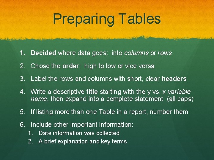 Preparing Tables 1. Decided where data goes: into columns or rows 2. Chose the