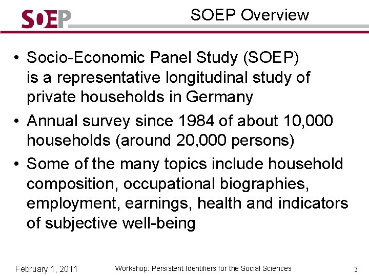 SOEP Overview • Socio-Economic Panel Study (SOEP) is a representative longitudinal study of private