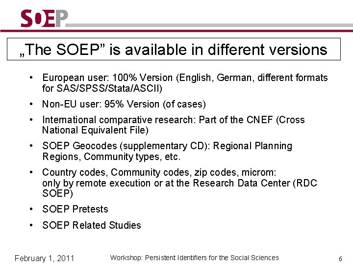 „The SOEP” is available in different versions • European user: 100% Version (English, German,