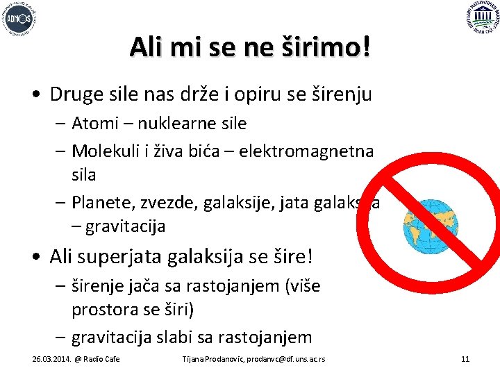 Ali mi se ne širimo! • Druge sile nas drže i opiru se širenju