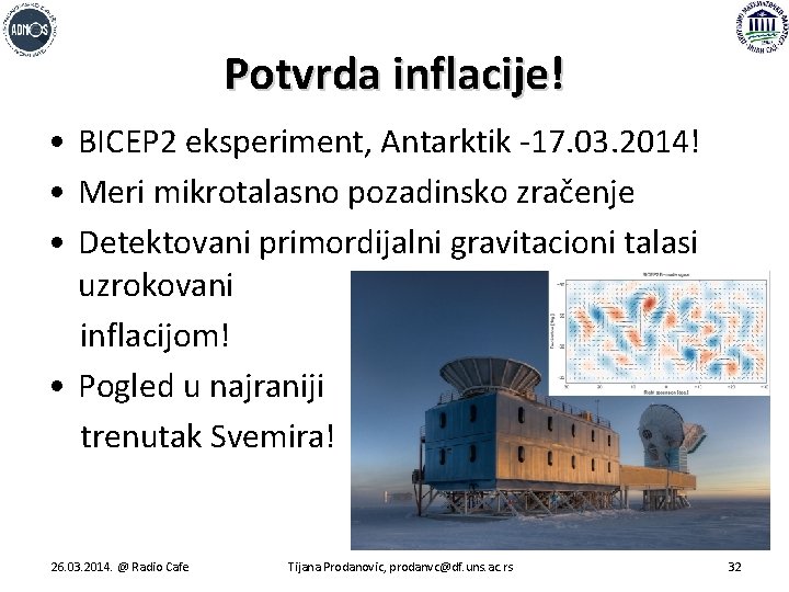 Potvrda inflacije! • BICEP 2 eksperiment, Antarktik -17. 03. 2014! • Meri mikrotalasno pozadinsko