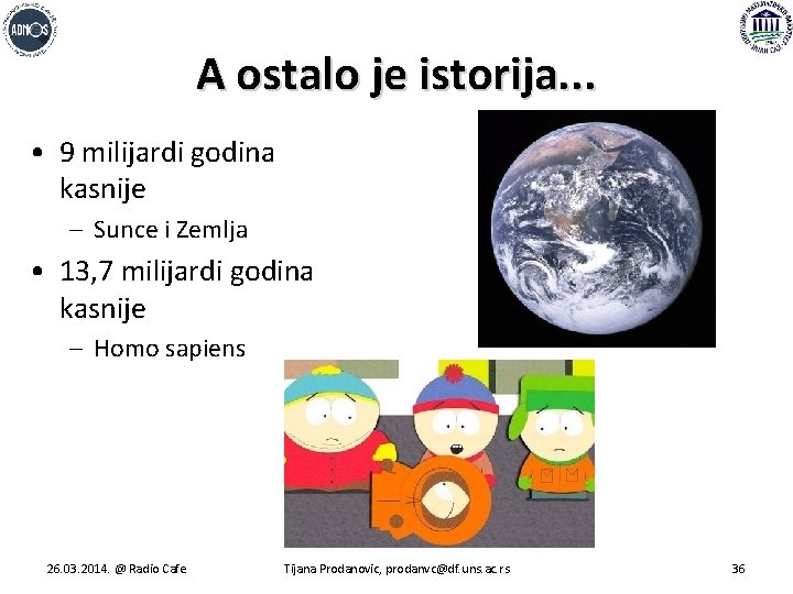 A ostalo je istorija. . . • 9 milijardi godina kasnije – Sunce i