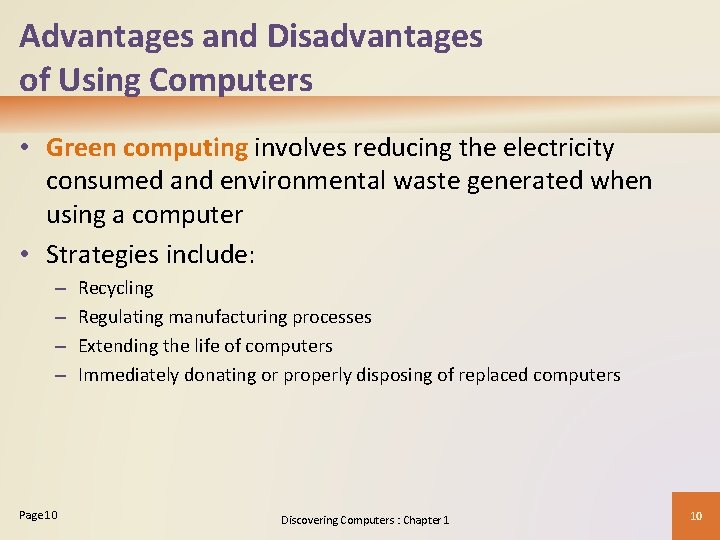 Advantages and Disadvantages of Using Computers • Green computing involves reducing the electricity consumed Advantages and Disadvantages of Using Computers • Green computing involves reducing the electricity consumed