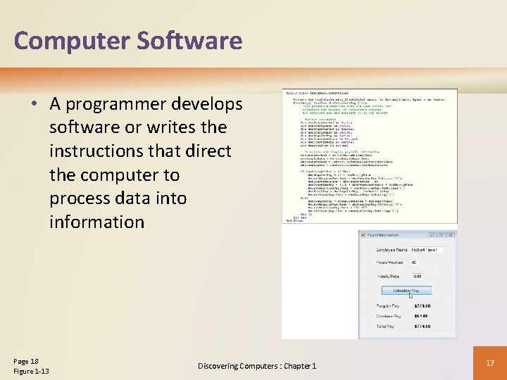 Computer Software • A programmer develops software or writes the instructions that direct the Computer Software • A programmer develops software or writes the instructions that direct the