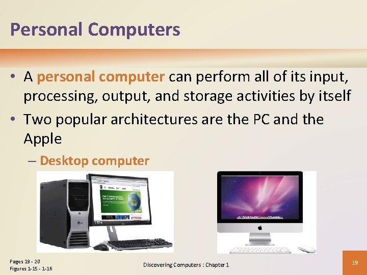 Personal Computers • A personal computer can perform all of its input, processing, output,