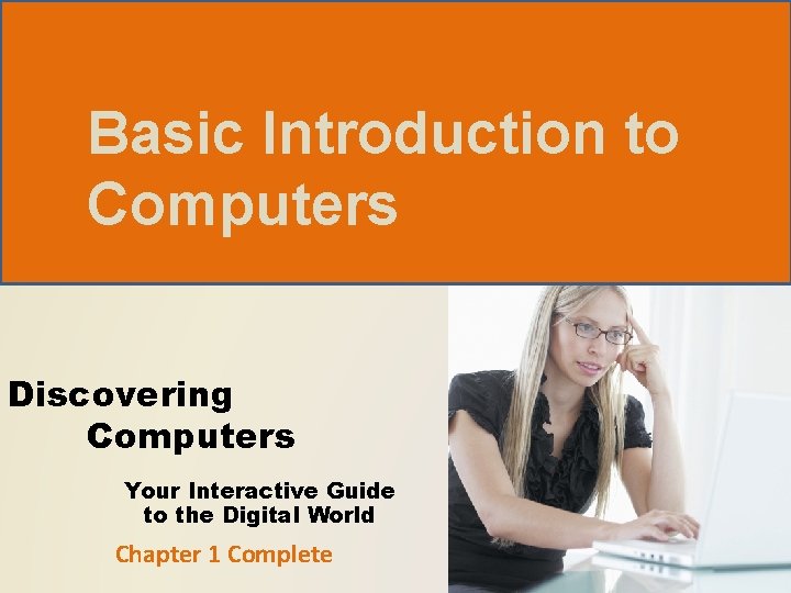 Basic Introduction to Computers Discovering Computers Your Interactive Guide to the Digital World Chapter