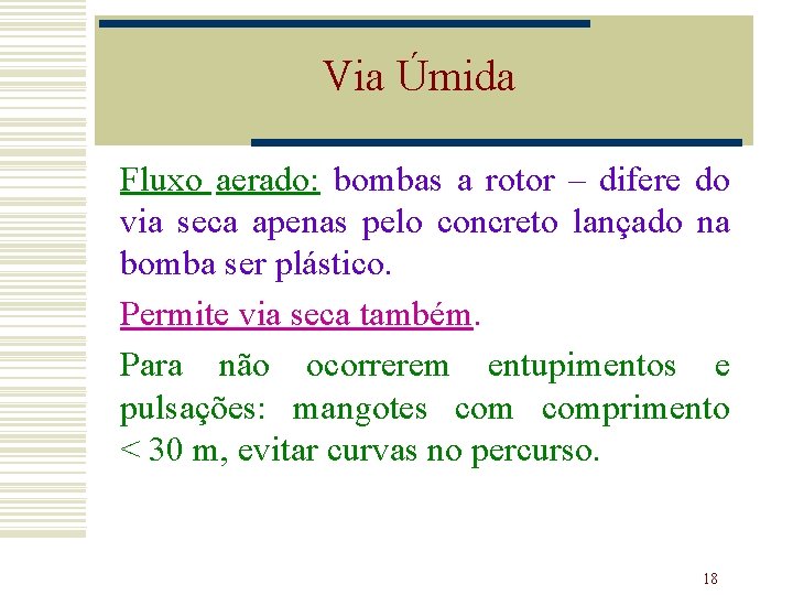 Via Úmida Fluxo aerado: bombas a rotor – difere do via seca apenas pelo