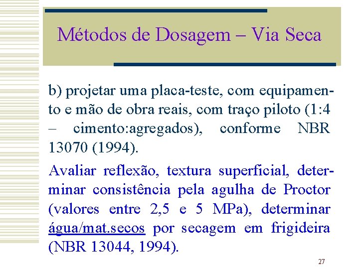 Métodos de Dosagem – Via Seca b) projetar uma placa-teste, com equipamento e mão