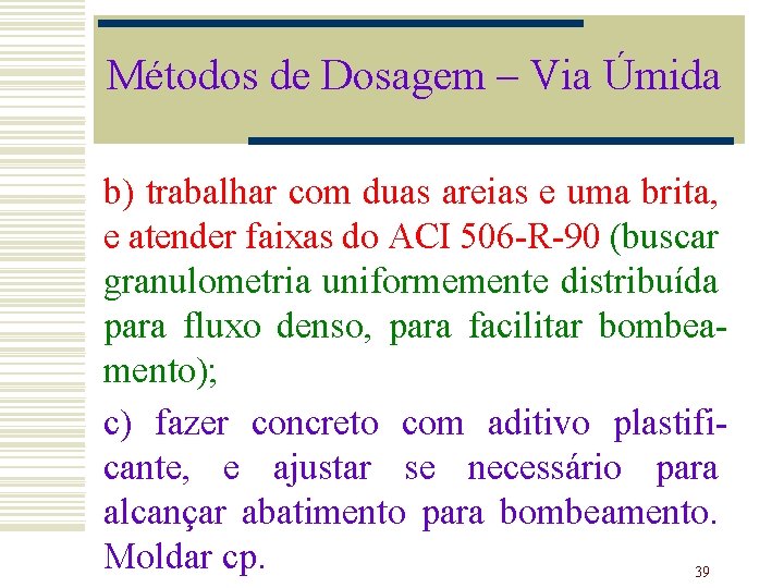 Métodos de Dosagem – Via Úmida b) trabalhar com duas areias e uma brita,