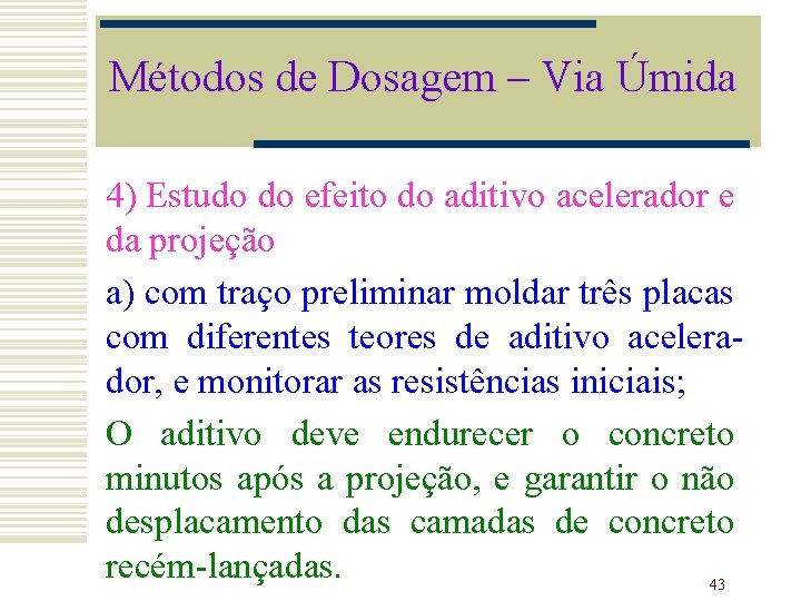 Métodos de Dosagem – Via Úmida 4) Estudo do efeito do aditivo acelerador e