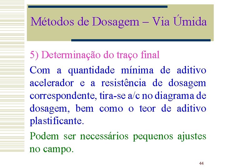 Métodos de Dosagem – Via Úmida 5) Determinação do traço final Com a quantidade