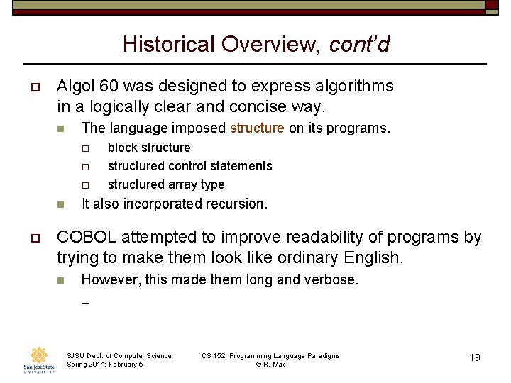 Historical Overview, cont’d o Algol 60 was designed to express algorithms in a logically Historical Overview, cont’d o Algol 60 was designed to express algorithms in a logically