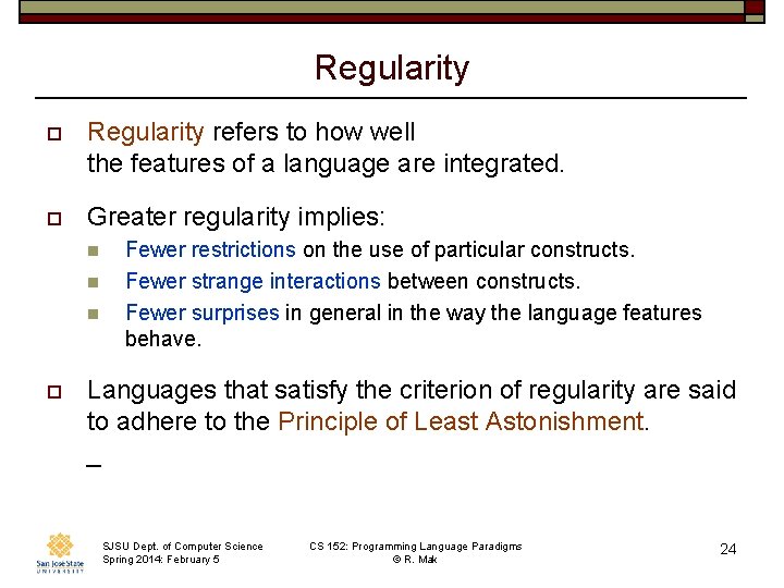 Regularity o Regularity refers to how well the features of a language are integrated. Regularity o Regularity refers to how well the features of a language are integrated.