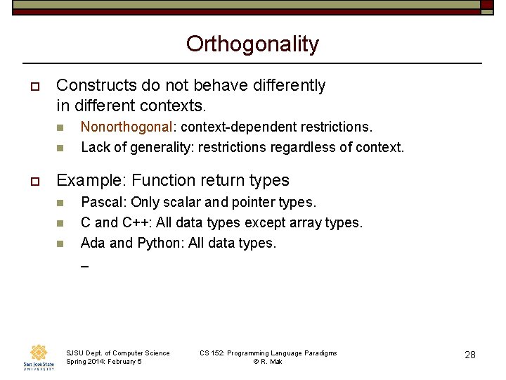 Orthogonality o Constructs do not behave differently in different contexts. n n o Nonorthogonal: Orthogonality o Constructs do not behave differently in different contexts. n n o Nonorthogonal: