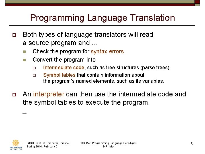 Programming Language Translation o Both types of language translators will read a source program Programming Language Translation o Both types of language translators will read a source program