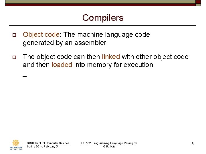 Compilers o Object code: The machine language code generated by an assembler. o The Compilers o Object code: The machine language code generated by an assembler. o The