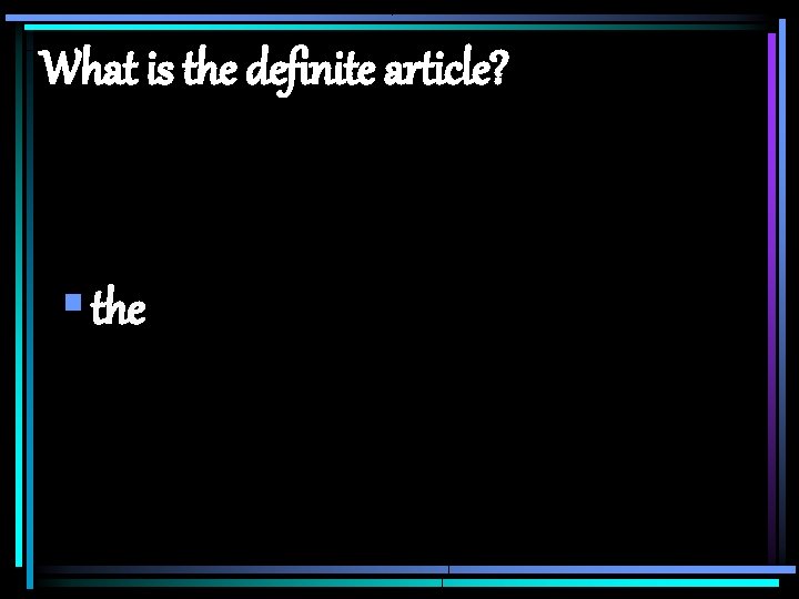 What is the definite article? § the 
