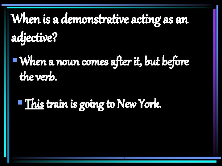 When is a demonstrative acting as an adjective? § When a noun comes after