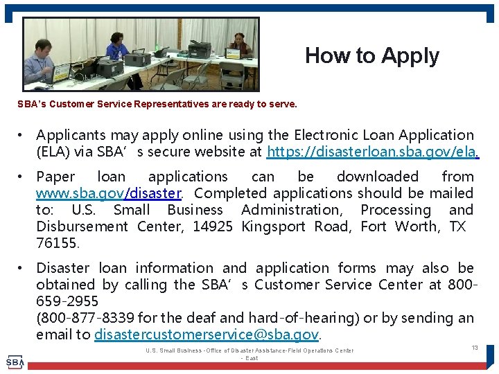 How to Apply SBA’s Customer Service Representatives are ready to serve. • Applicants may