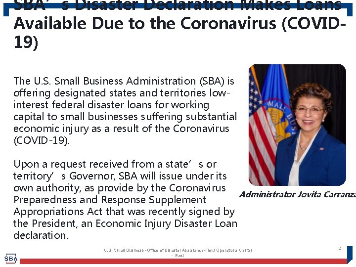 SBA’s Disaster Declaration Makes Loans Available Due to the Coronavirus (COVID 19) The U.