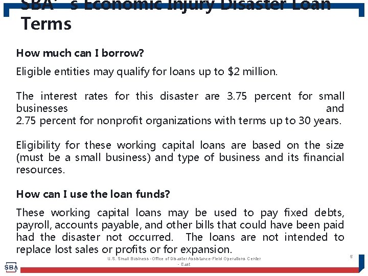 SBA’s Economic Injury Disaster Loan Terms How much can I borrow? Eligible entities may