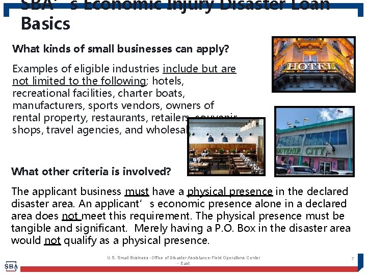 SBA’s Economic Injury Disaster Loan Basics What kinds of small businesses can apply? Examples