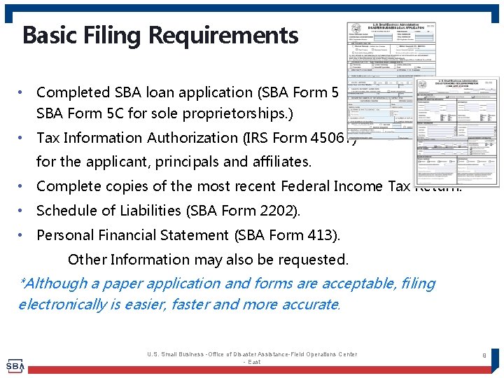 Basic Filing Requirements • Completed SBA loan application (SBA Form 5 or SBA Form