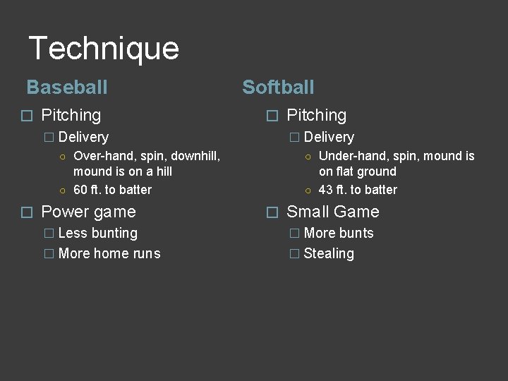 Technique Baseball � Pitching Softball � � Delivery ○ Over-hand, spin, downhill, mound is